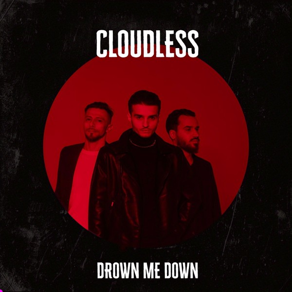 песня CLOUDLESS - Drown Me Down