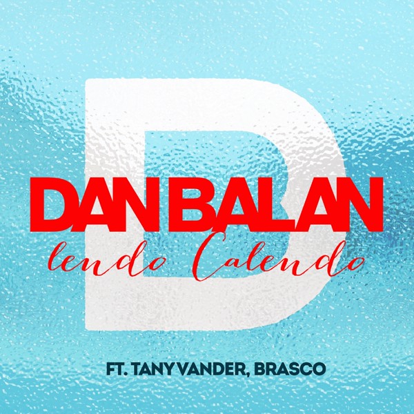 песня Dan Balan - Lendo Calendo